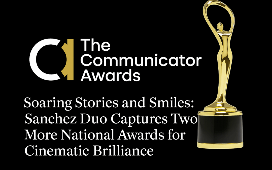 Christopher and Mercedes Sanchez Take Home Two More National Communicator Awards for Visual Storytelling Excellence